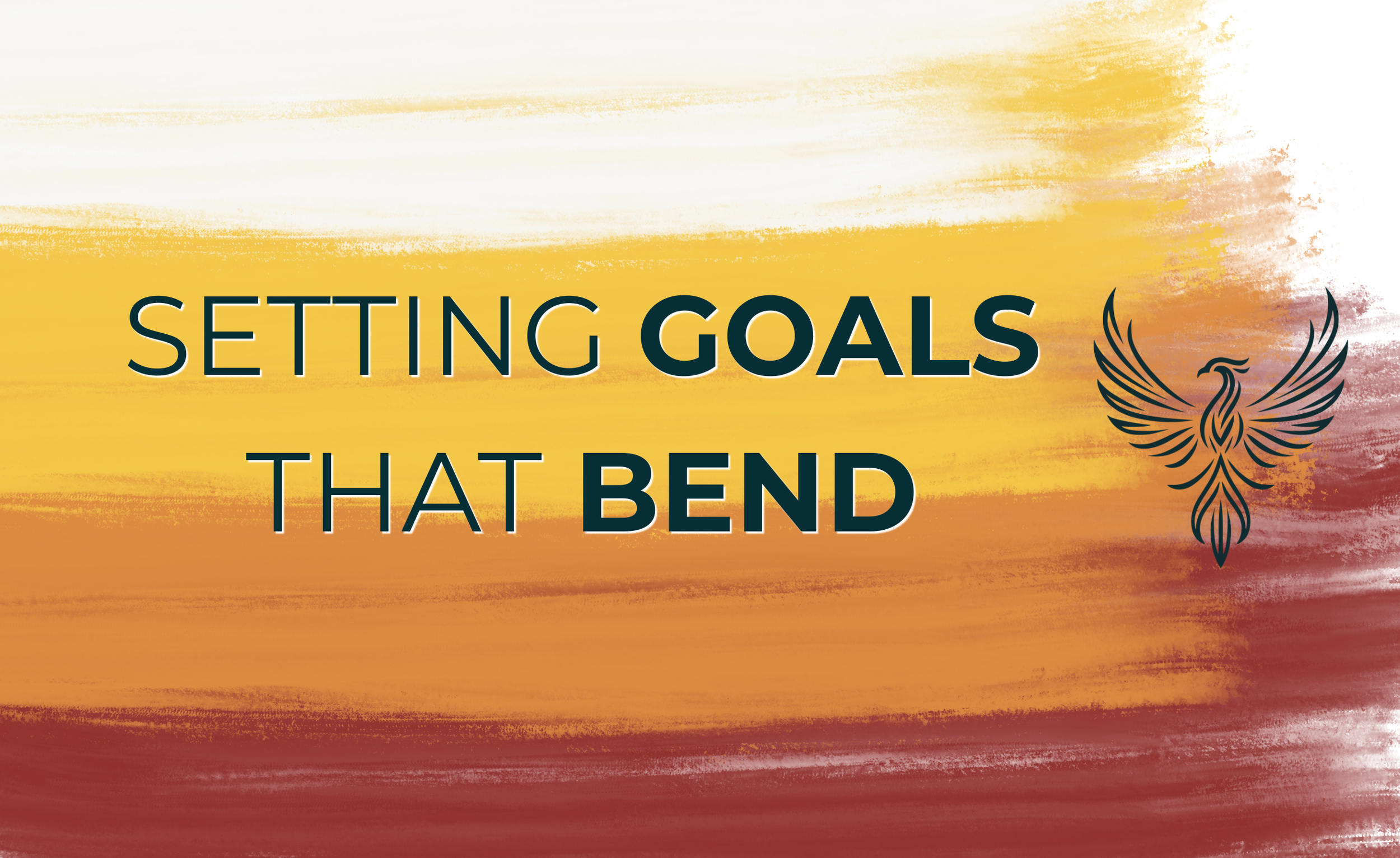 Setting Goals That Bend Pt. 1