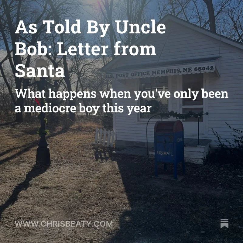 A small white building with a sign that reads "U.S. POST OFFICE MEMPHIS, NE 68042" and a blue mailbox in front. The scene is outdoors with trees and shadows visible. Overlaid text says, "As Told By Uncle Bob: Letter from Santa. What happens when you've only been a mediocre boy this year."