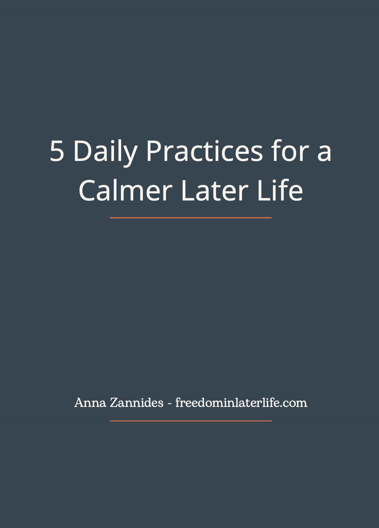 5 Daily Practices for a Calmer Later Life — free guide by Anna Zannides