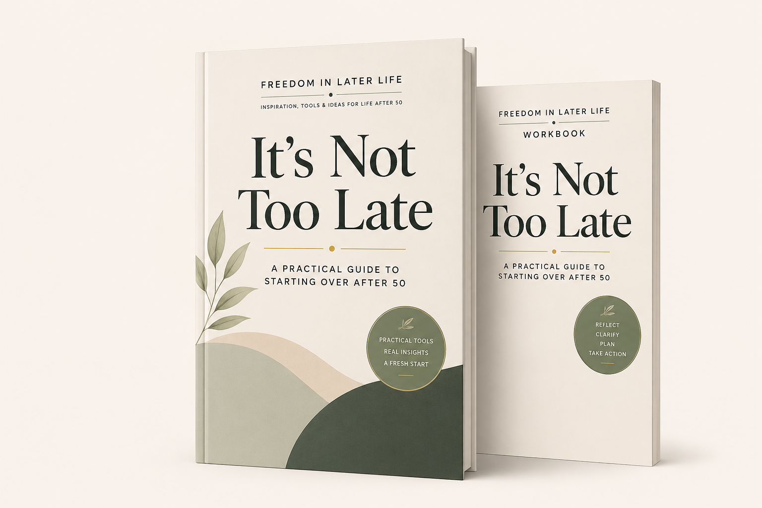 A book and a workbook titled "It's Not Too Late," part of the "Freedom in Later Life" series, with minimalist design and botanical illustration.