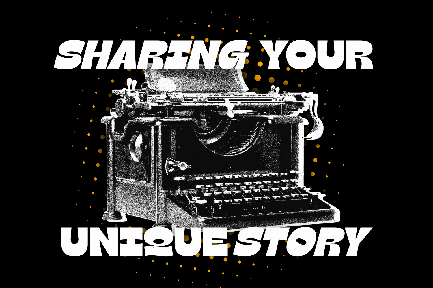 sharing your unique story