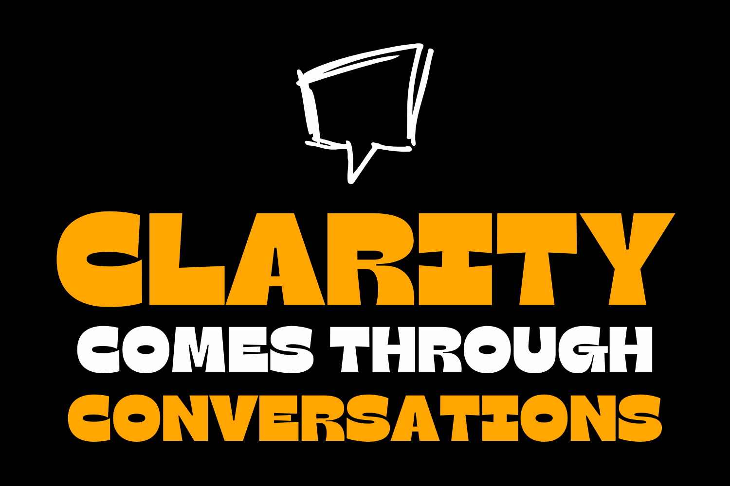 clarity comes through conversations