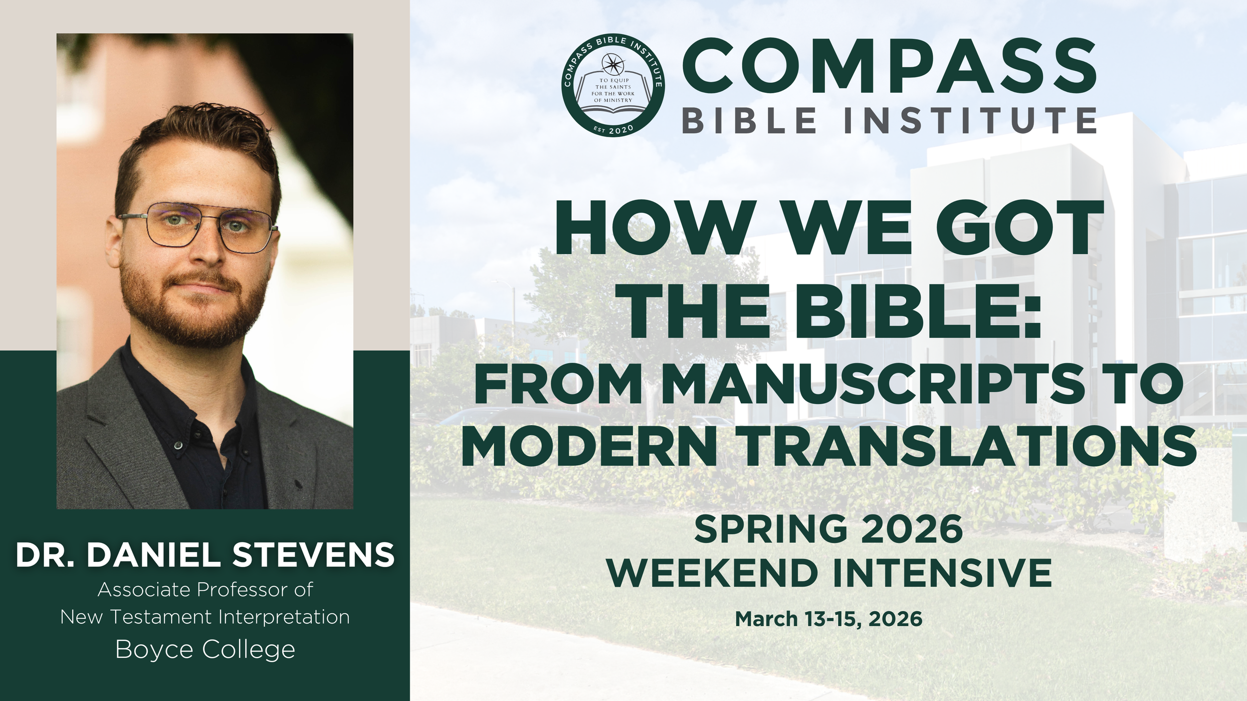 A promotional flyer for the Compass Bible Institute's weekend intensive event titled 'How We Got the Bible: From Manuscripts to Modern Translations' featuring Dr. Daniel Stevens, an Associate Professor of New Testament Interpretation at Boyce College, scheduled for March 13-15, 2026.