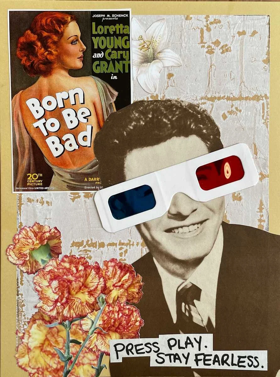 Collage with a vintage movie poster for "Born to Be Bad" featuring Loretta Young and Cary Grant, an old photo of a man wearing 3D glasses, vibrant orange and yellow carnations, and a white lily on textured wall background. Text overlay reads "Press Play. Stay Fearless."