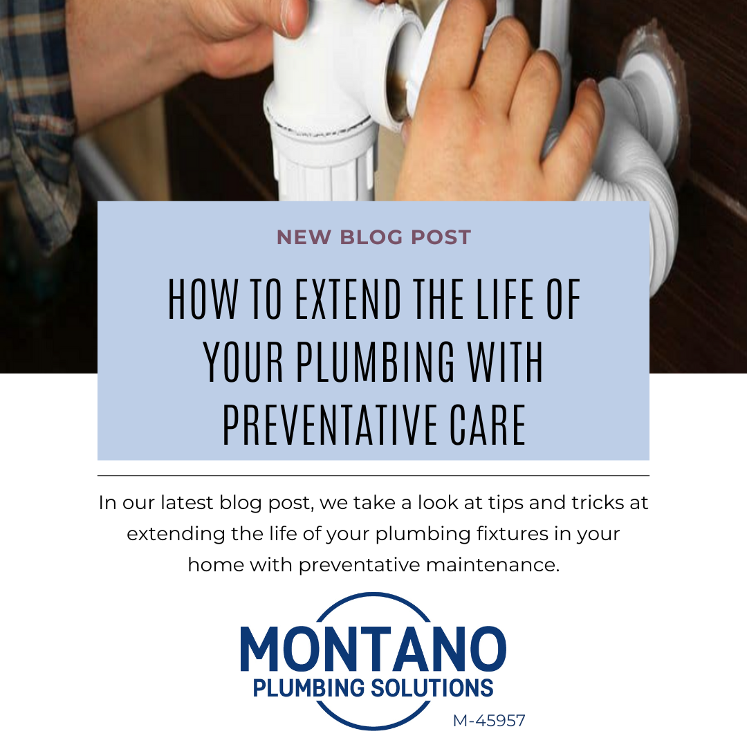 How to Extend the Life of Your Plumbing System with Preventive Care