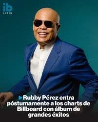 Rubby Pérez Earns Posthumous Nod on Billboard Charts With Greatest Hits Album.