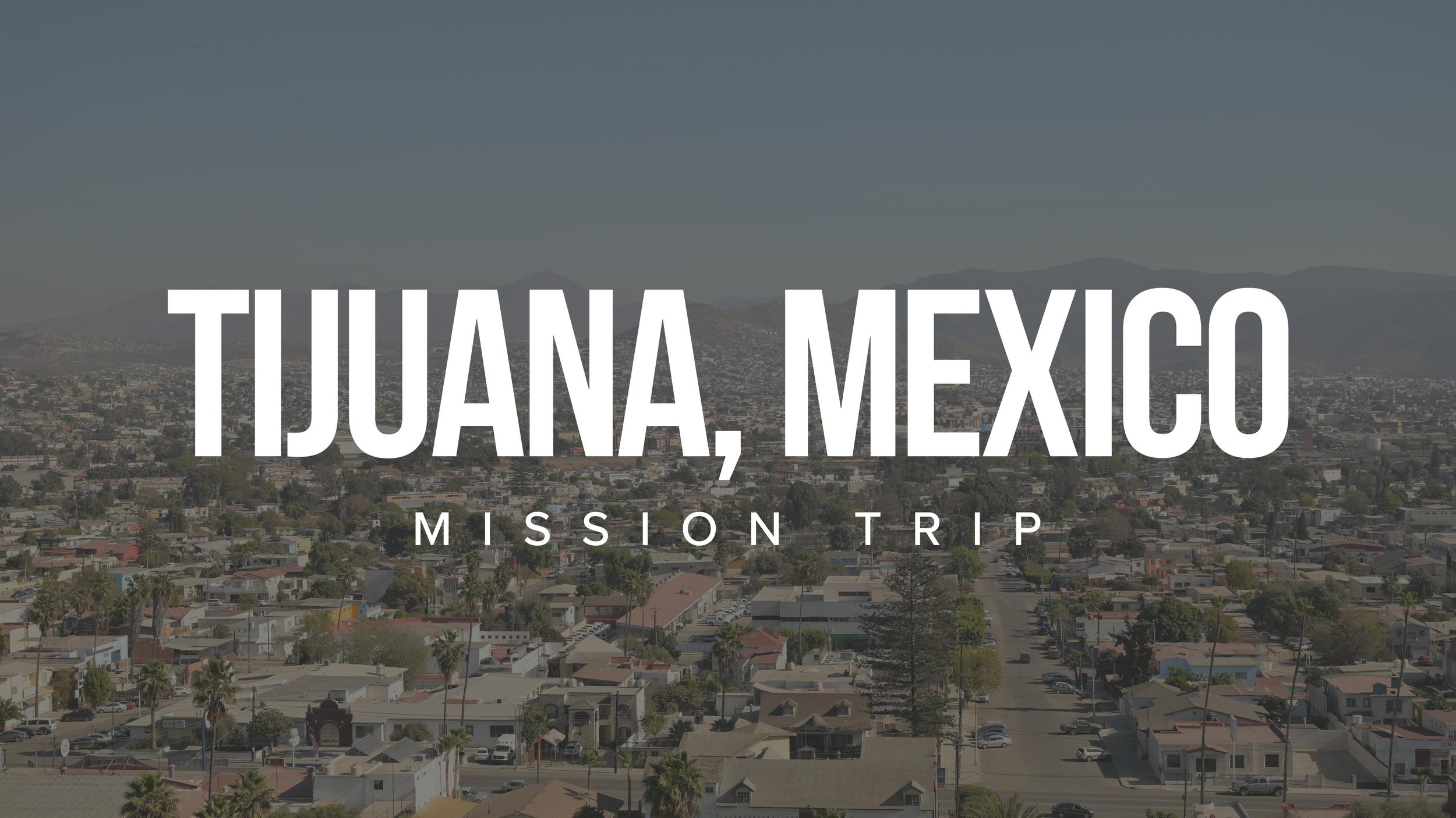 Mission Trip | Tijuana, Mexico