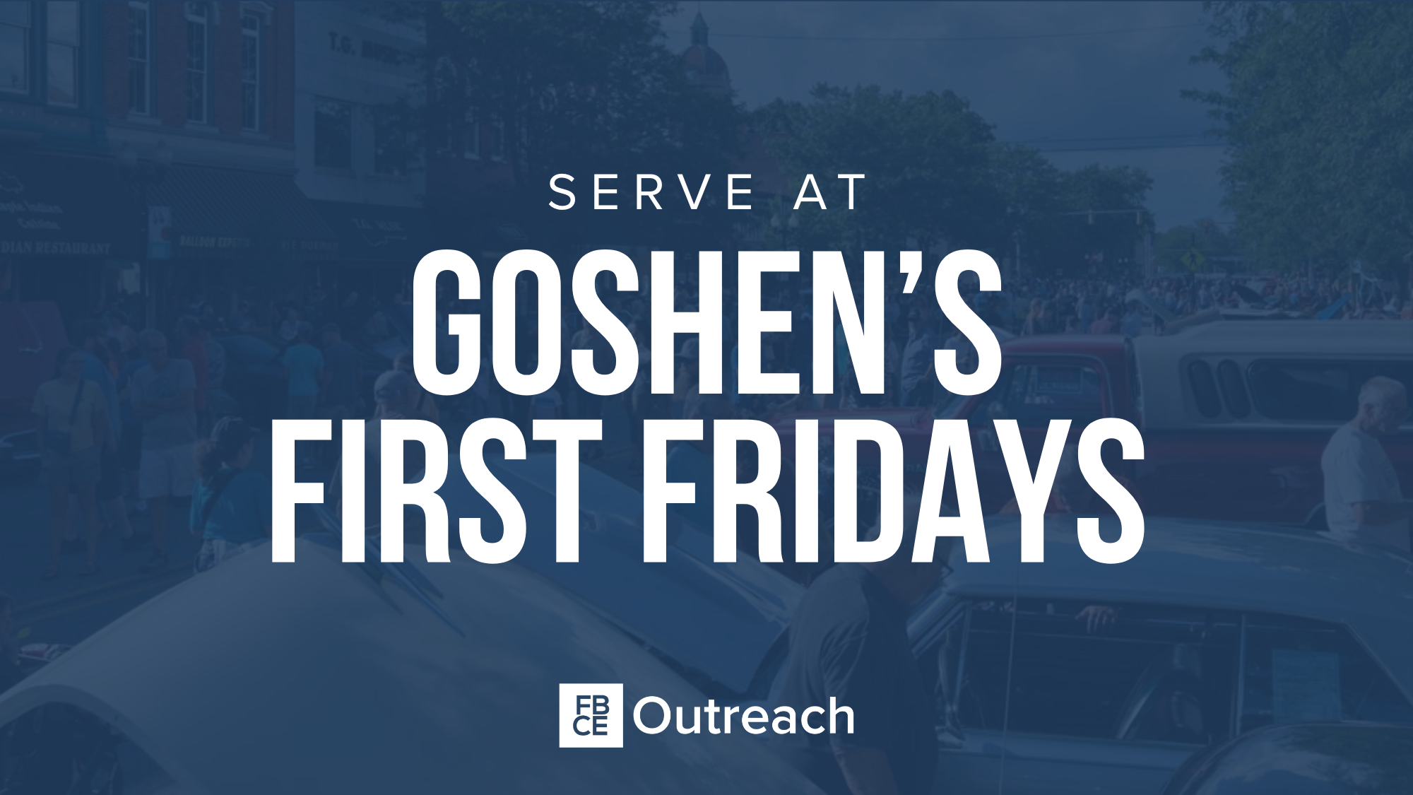 Local Outreach Serving Opportunity: Goshen's First Fridays