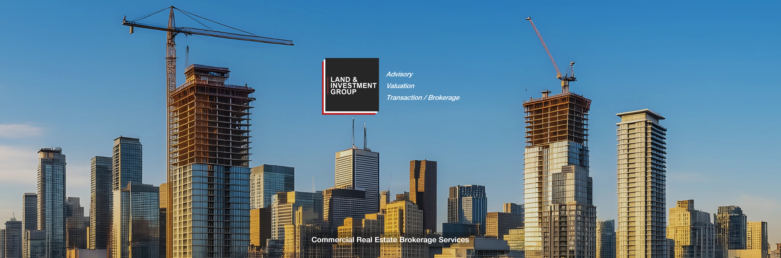 A city skyline with bright blue skies behind tall skyscrapers that are partially constructed, with cranes and other signs of construction work around. There is a logo and text overlay for Land & Investment Group, mentioning advisory, valuation, and t