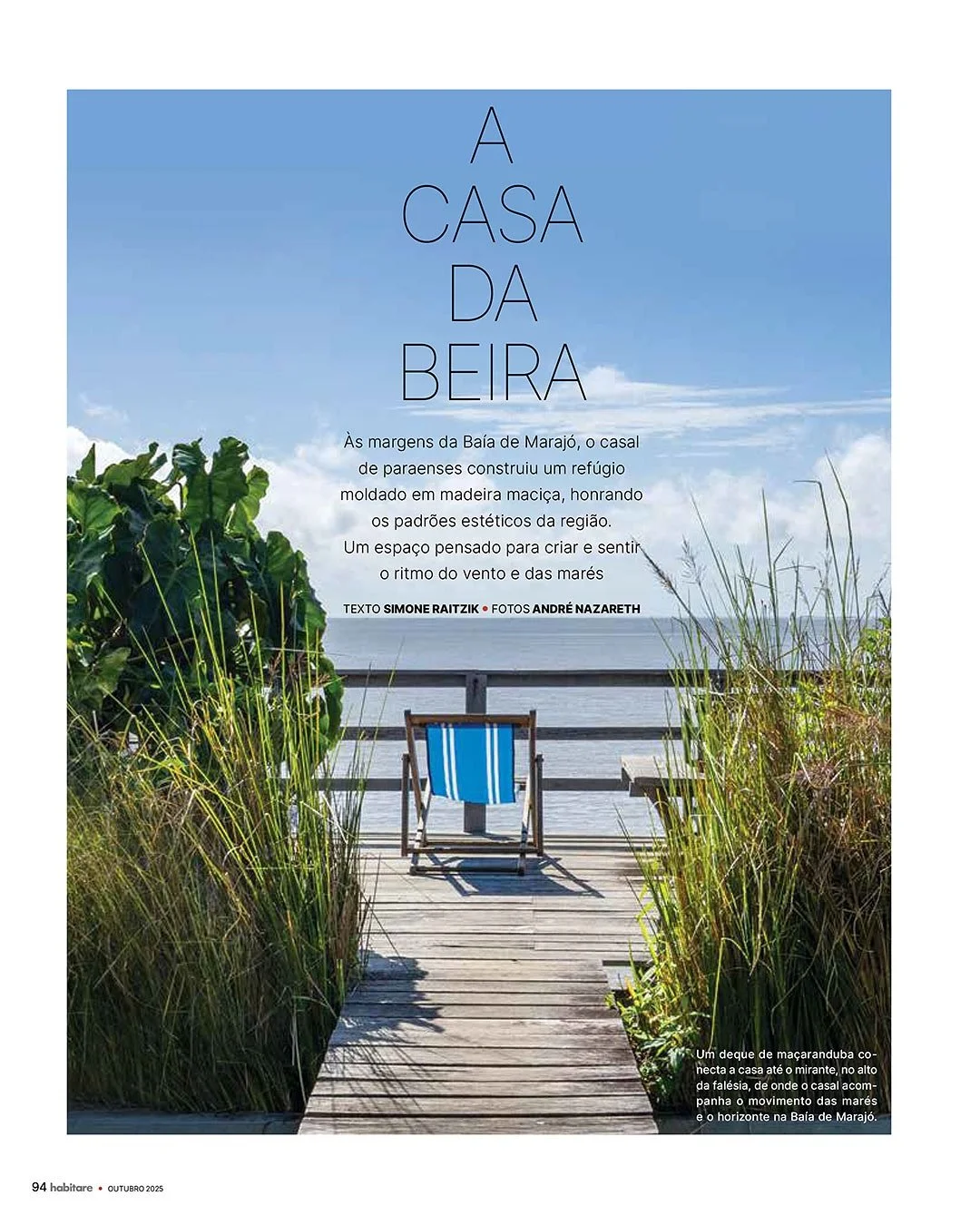 Mar de Rio
A Casa da Beira faz parte daquelas experi&ecirc;ncias &uacute;nicas que s&oacute; acontecem quando viajamos. &Agrave; beira do rio, em Joanes, na Ilha de Maraj&oacute;, Andrea e Paulo @pribeiro3005 recebem com generosidade e partilham um m