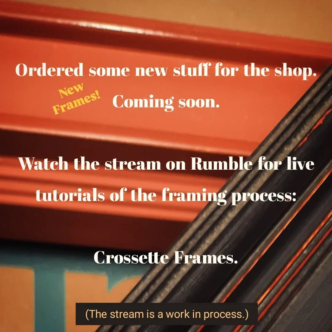 https://rumble.com/c/c-6515028?e9s=src_v1_cbl
(Fine Art Frames by Crossette) on Rumble