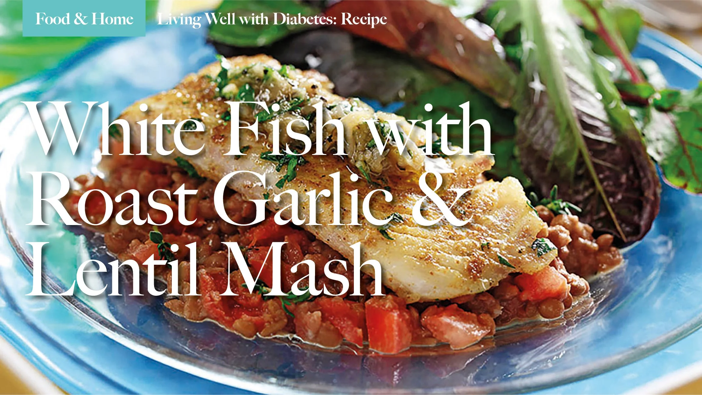 White Fish with Roast Garlic &amp; Lentil Mash