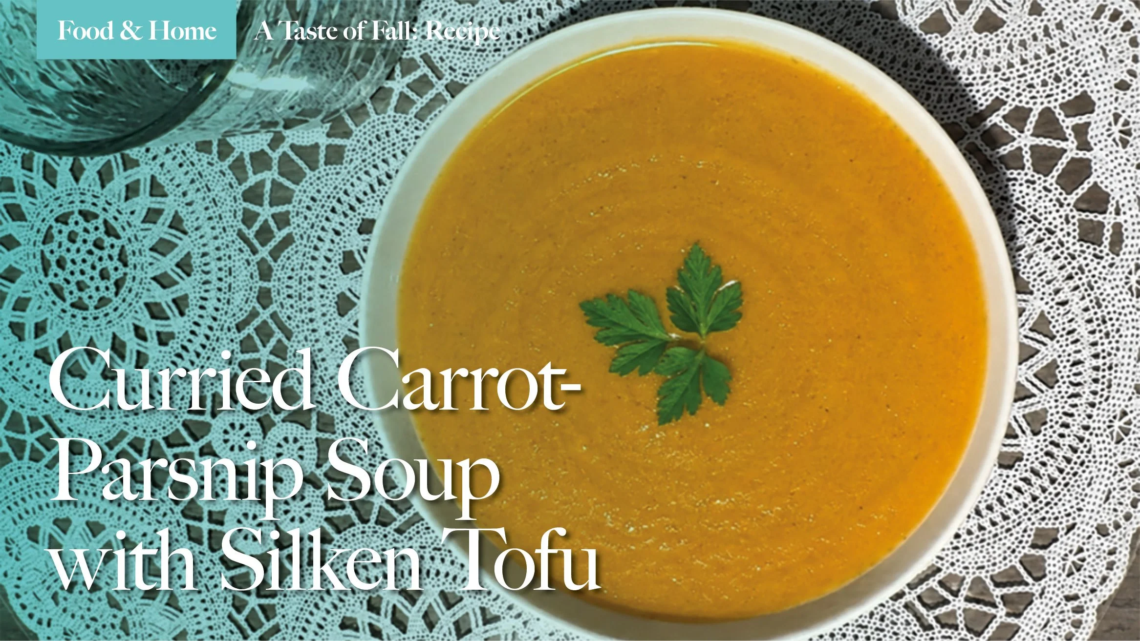 A Taste of Fall Recipe: Curried Carrot-Parsnip Soup with Silken Tofu