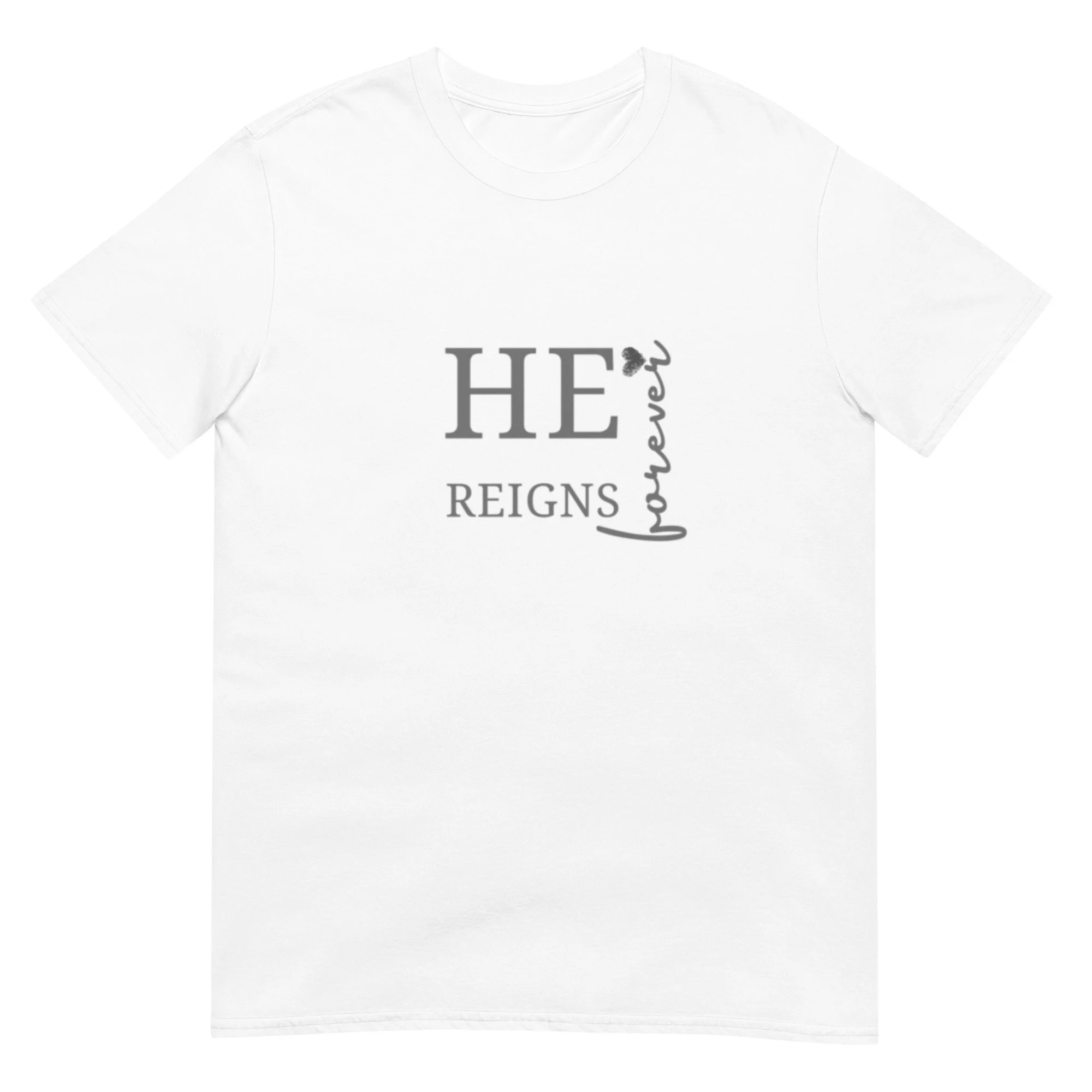 white He Reigns Forever classic T-shirt with grey letters. Women's Christian T-shirt.