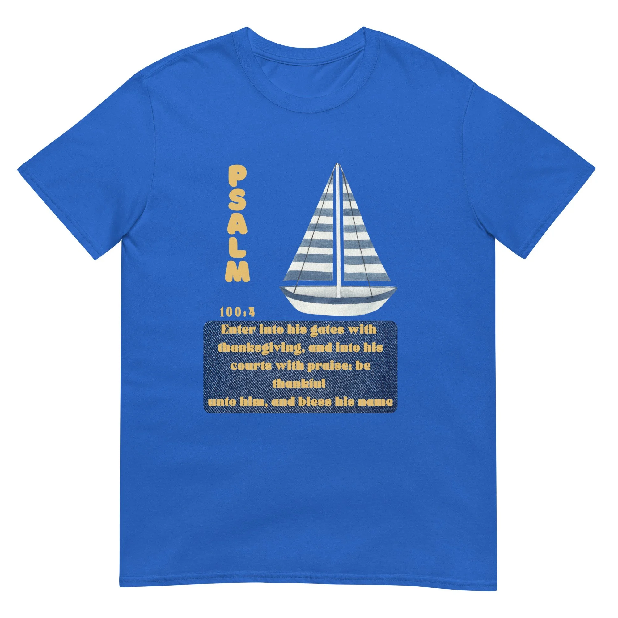 Psalm 100:4 Sailboat Unisex Classic Cotton T-shirt with gold letters and a sailbooat. Royal Blue t-shirt.