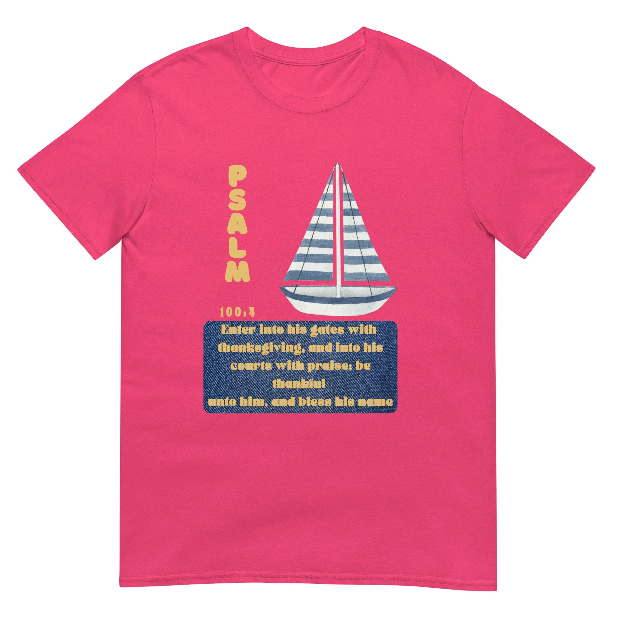 Psalm 100:4 Sailboat Unisex Classic Cotton T-shirt with gold letters and a sailbooat. Hot Pink t-shirt.