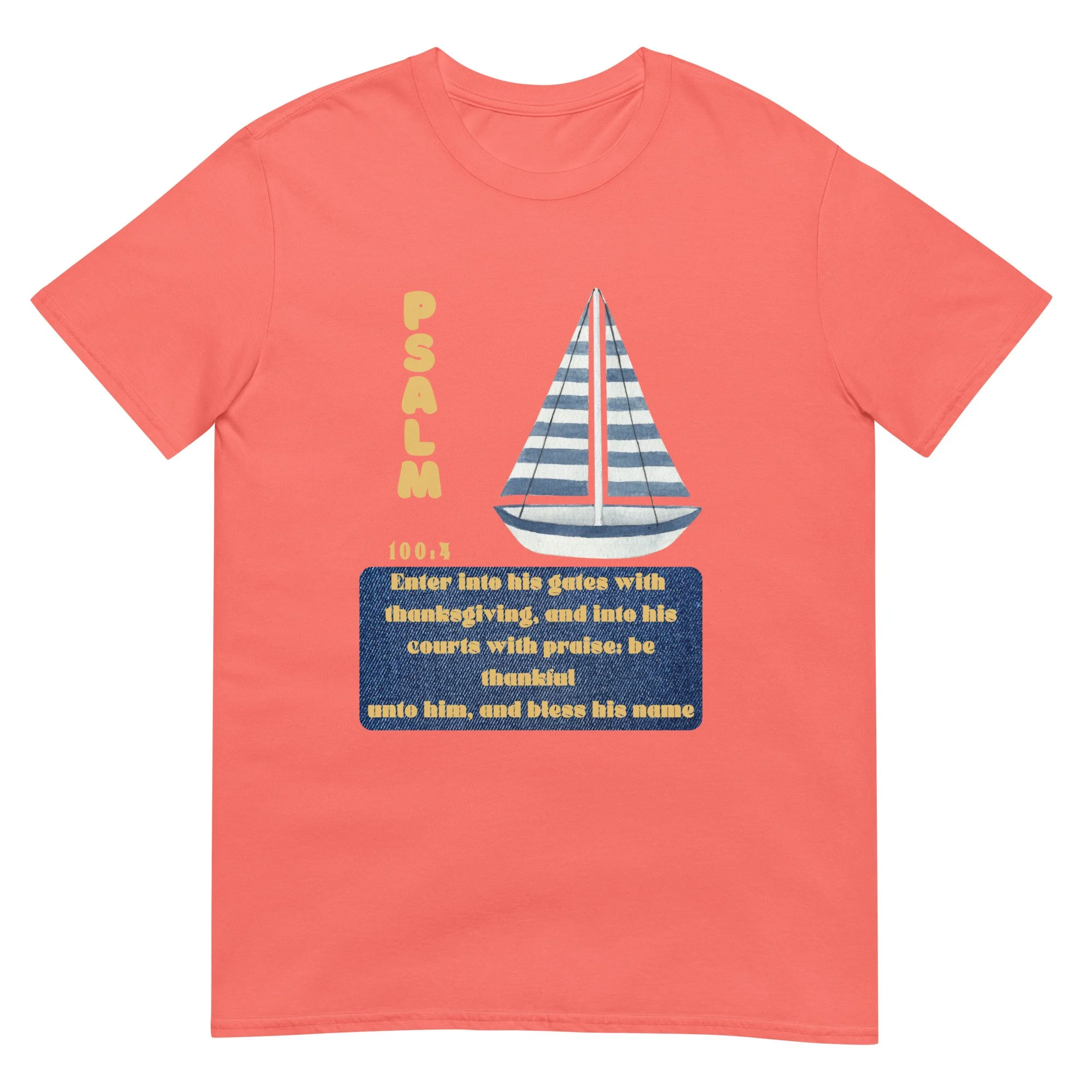 Psalm 100:4 Sailboat Unisex Classic Cotton T-shirt with gold letters and a sailbooat. Coral silk t-shirt.