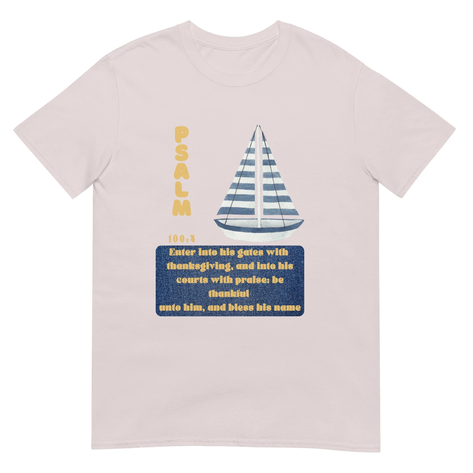 Psalm 100:4 Sailboat Unisex Classic Cotton T-shirt with gold letters and a sailbooat. ice grey -shirt.