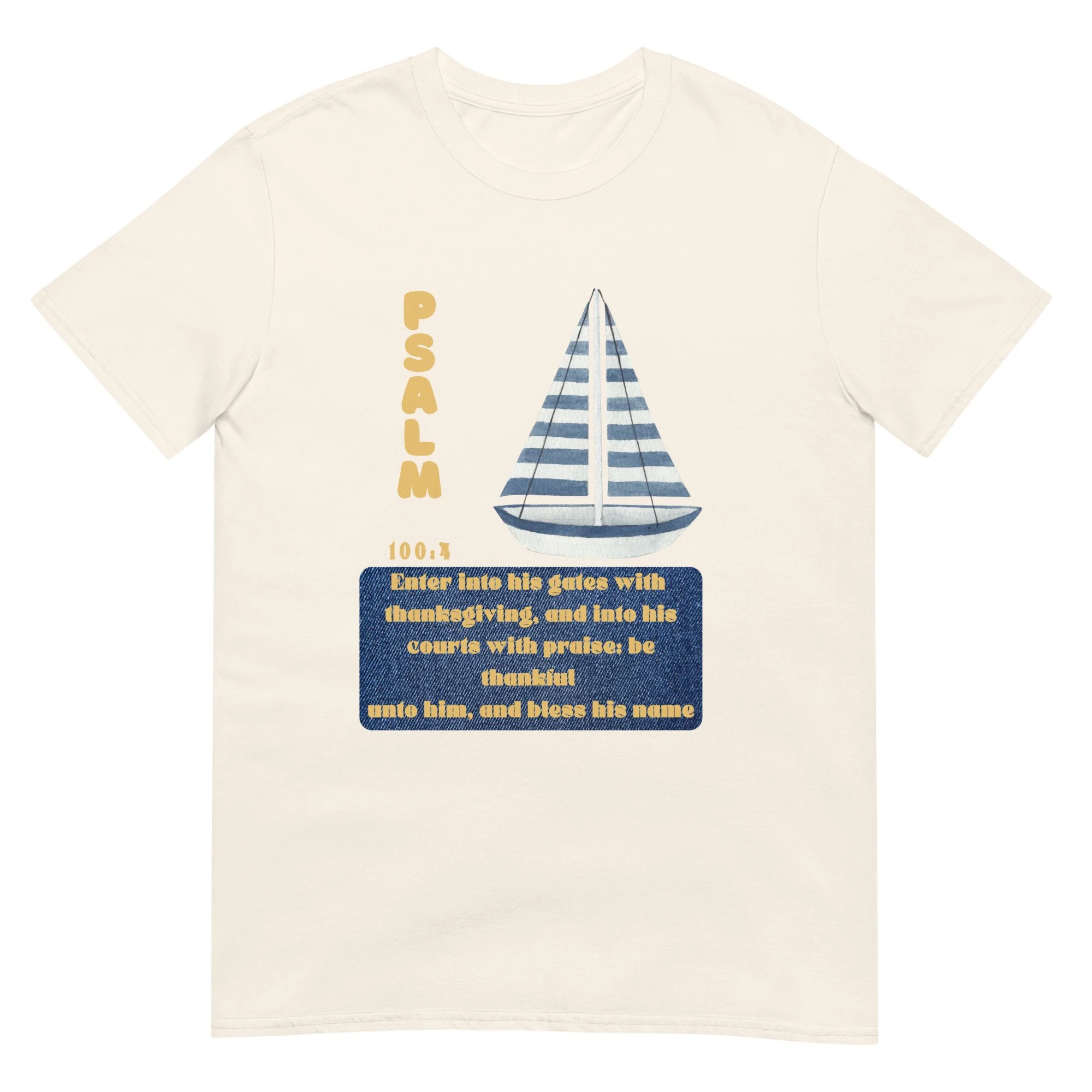 Psalm 100:4 Sailboat Unisex Classic Cotton T-shirt with gold letters and a sailbooat. Natural color t-shirt.
