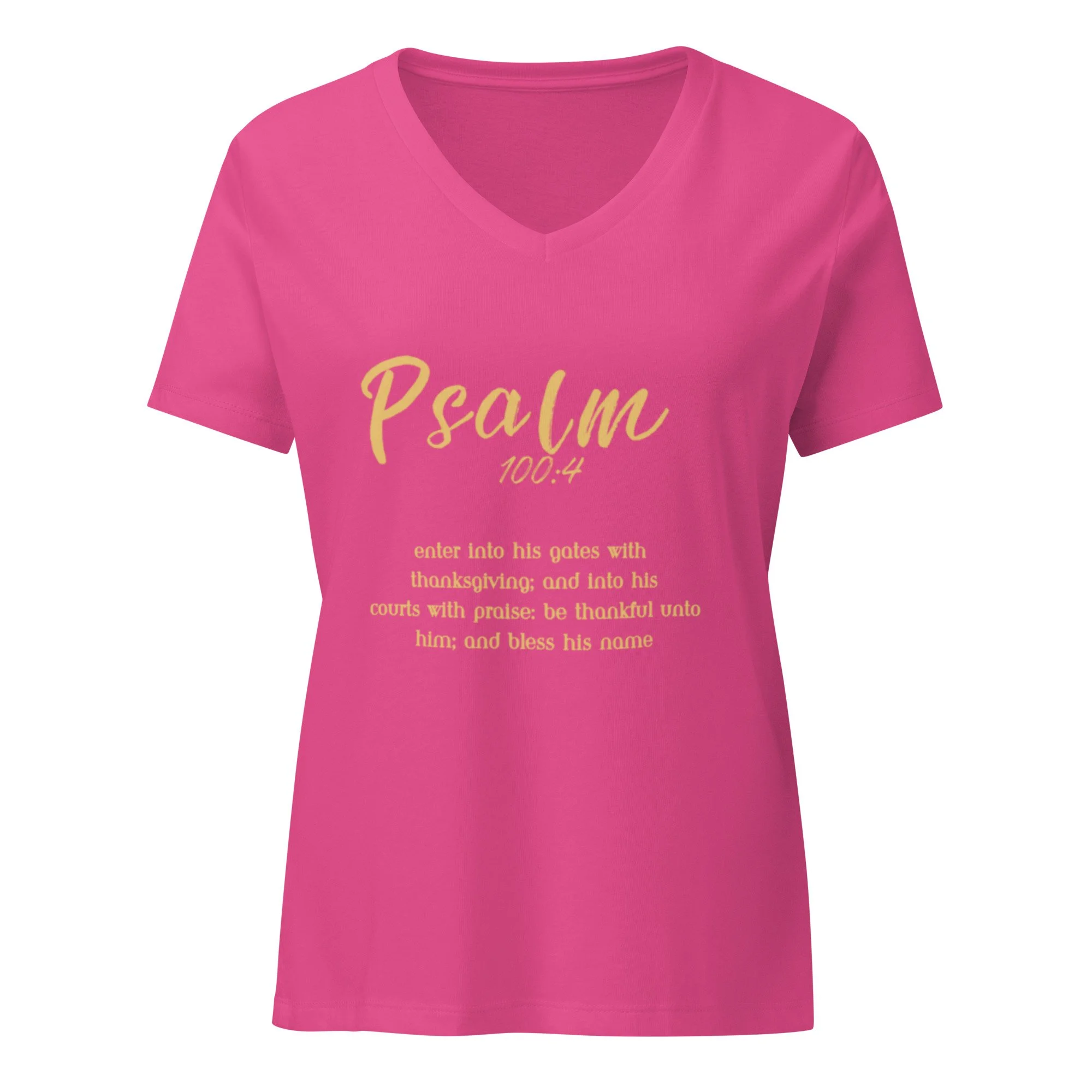 Psalm 100: 4 women’s v-neck relaxed-fit graphic Christian t-shirt with full Bible verse written out in gold letters. hot pink v-neck t-shirt.