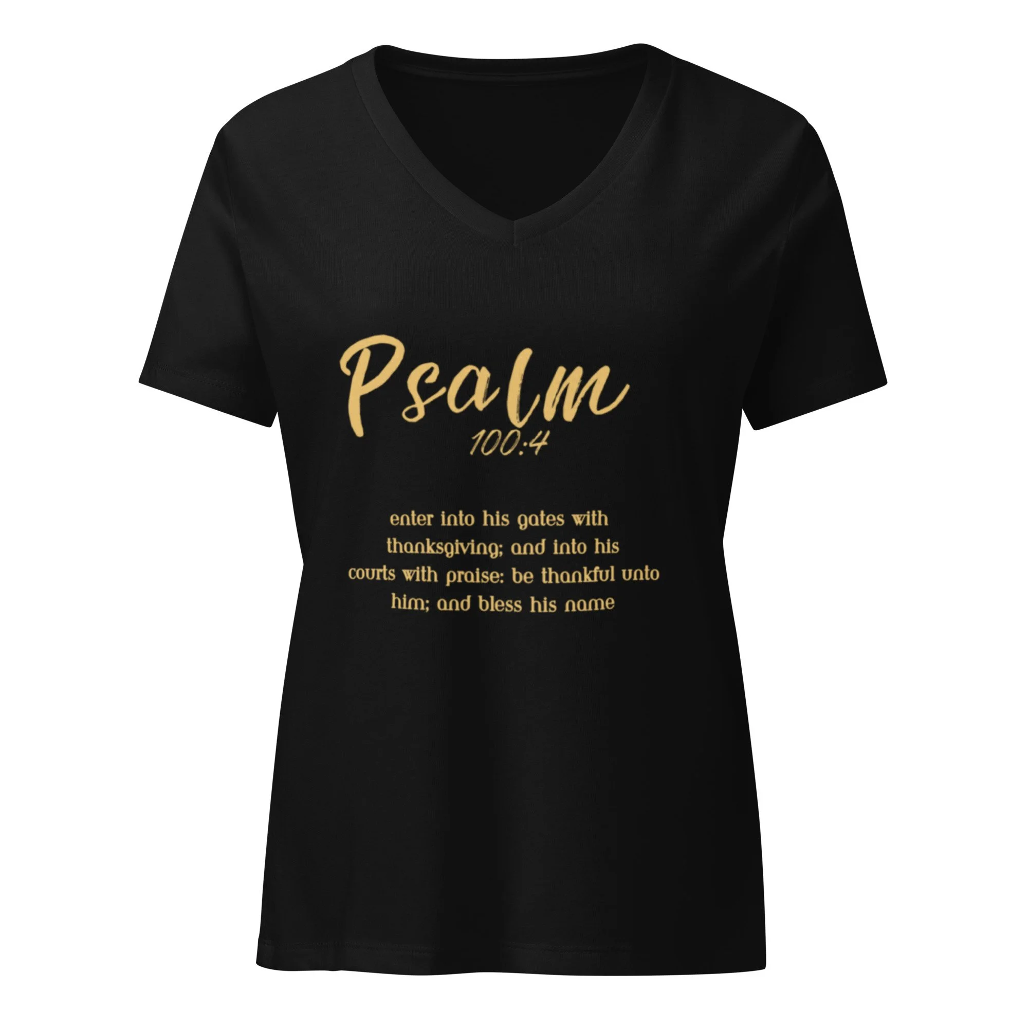 Psalm 100: 4 women’s v-neck relaxed-fit graphic Christian t-shirt with full Bible verse written out in gold letters. black v-neck t-shirt.