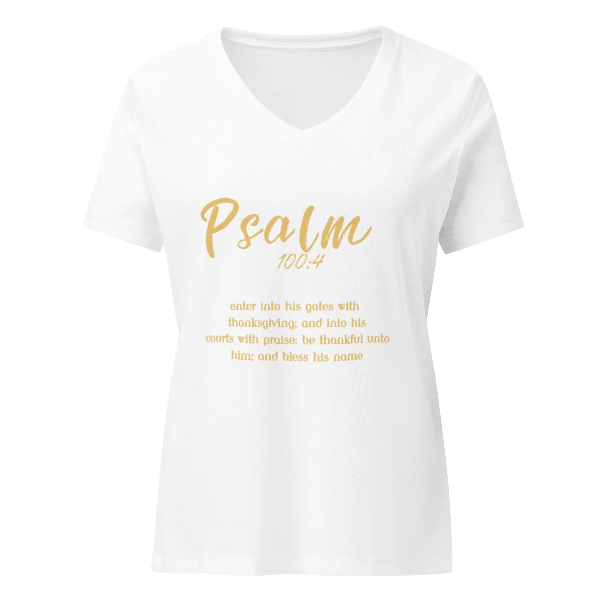 Psalm 100: 4 women’s v-neck relaxed-fit graphic Christian t-shirt with full Bible verse written out in gold letters. white v-neck t-shirt.
