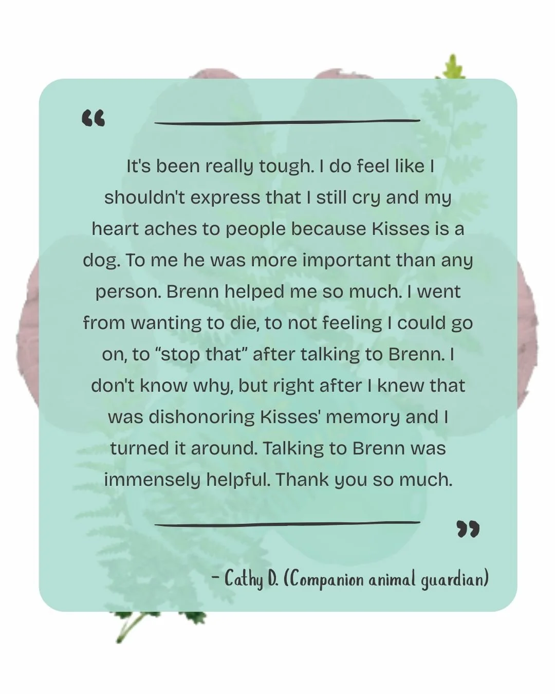 I'm so thankful for the network of care that exists in veterinary communities, so that clients in need of support are referred or can find me. It is an honour to sit with with companion animal guardians, holding their loss and deep grief, and letting