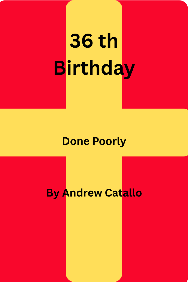 36th Birthday Done Poorly