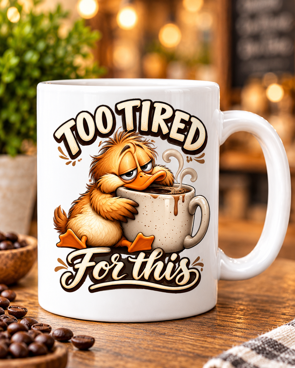 Too Tired for This – Funny Duck Coffee Mug