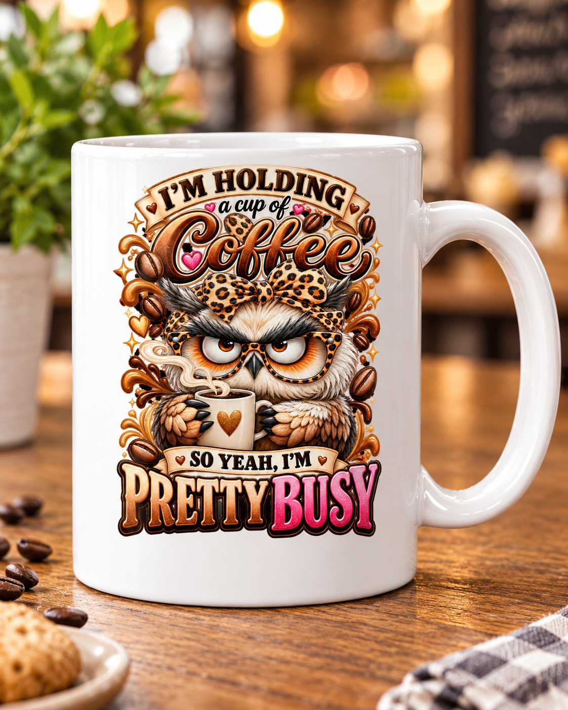 I'm Holding a Cup of Coffee – Pretty Busy Mug