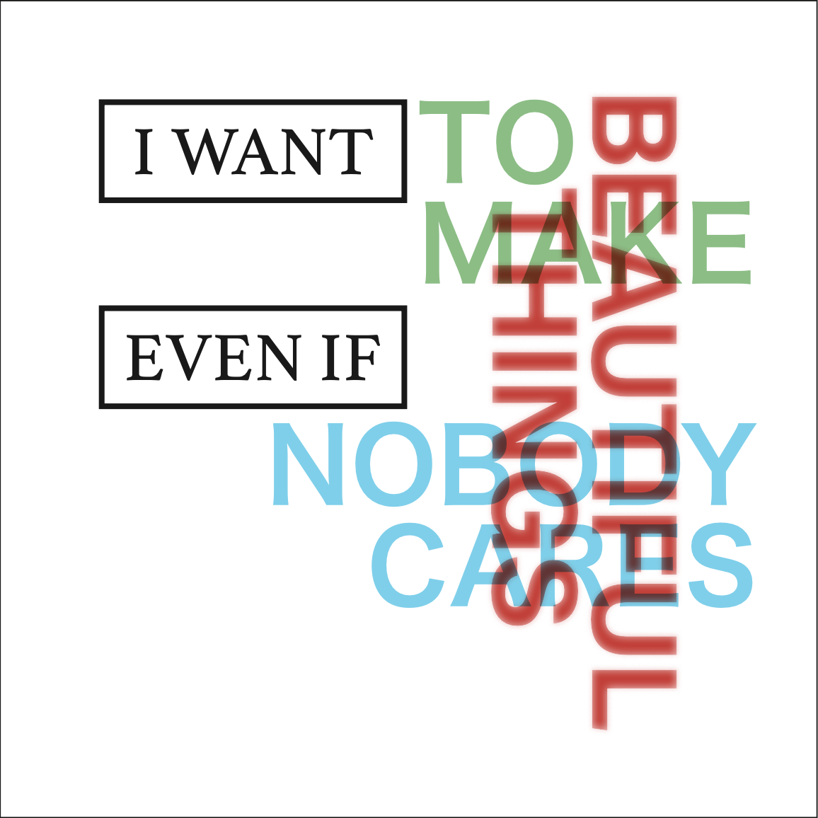 Iteration of quote design. Features overlapping translucent text.