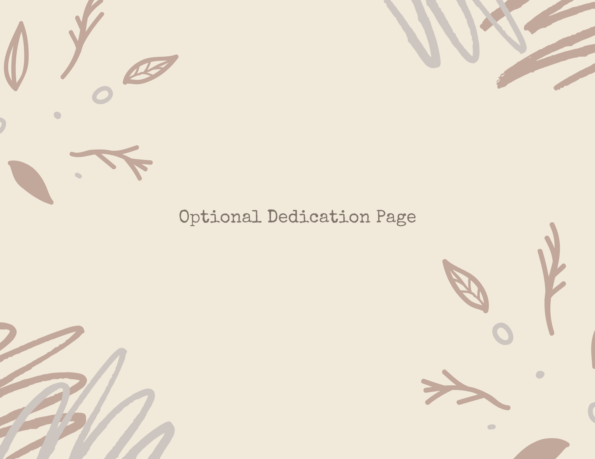 A beige decorative background with brown and gray doodle-style leaves and branches, and centered text that reads 'Optional Dedication Page'.