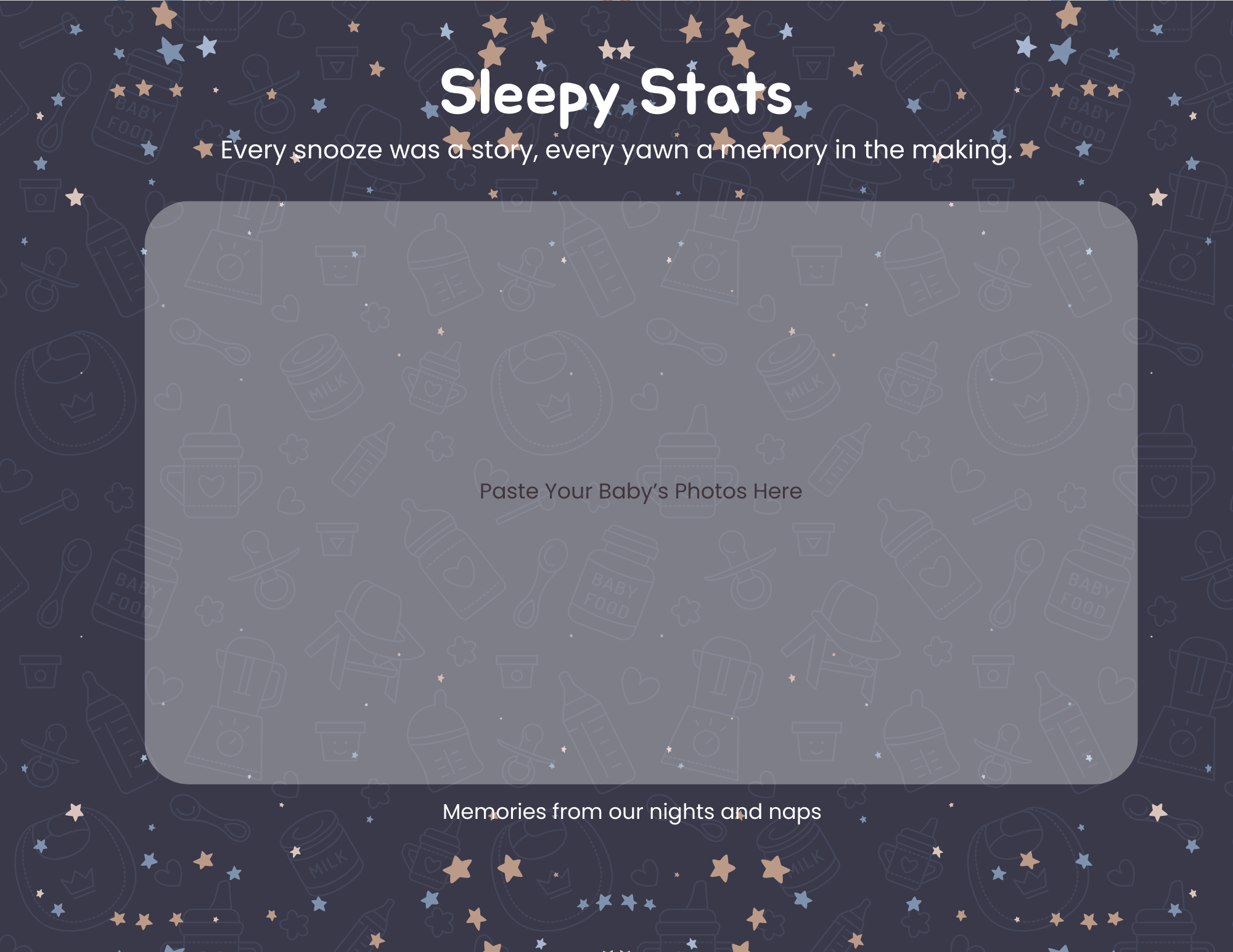 A digital app interface titled "Sleepy Stats" featuring a background pattern of baby-related icons such as bottles, pacifiers, and toys in dark and light colors. The app has a central gray area with placeholder text "Paste Your Baby’s Photos Here" an