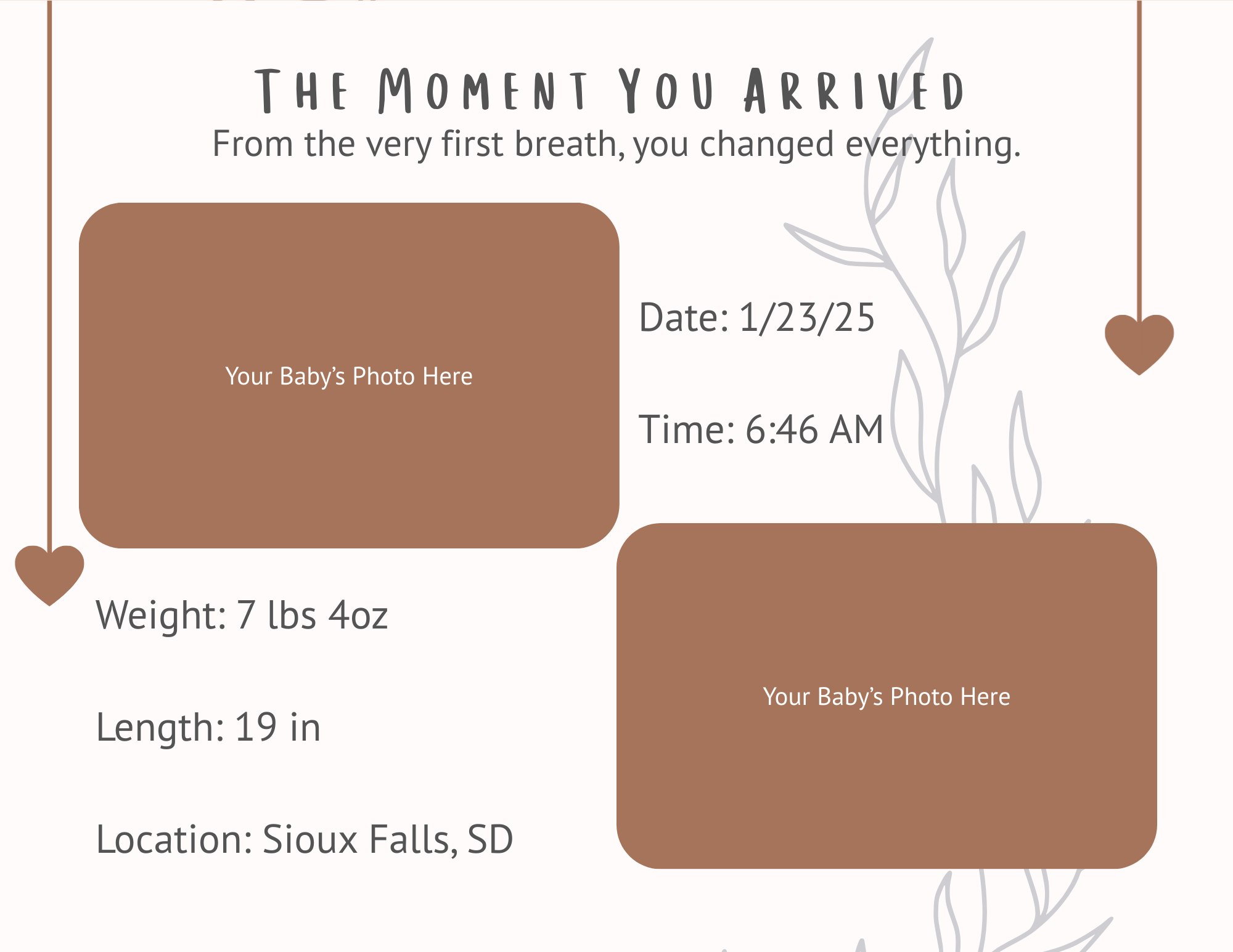 A baby memory keepsake card with the title 'The Moment You Arrived' and a subtitle stating 'From the very first breath, you changed everything.' The card includes placeholders for two baby photos labeled 'Your Baby’s Photo Here.' It also displays bir