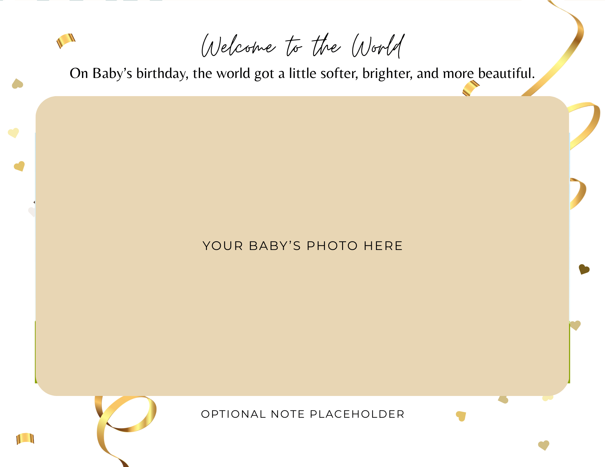 A celebration template with a gold, beige, and white color theme. It features golden confetti and ribbon decorations, with a central beige placeholder for a baby's photo. The text includes welcome message, a note about the world becoming brighter on