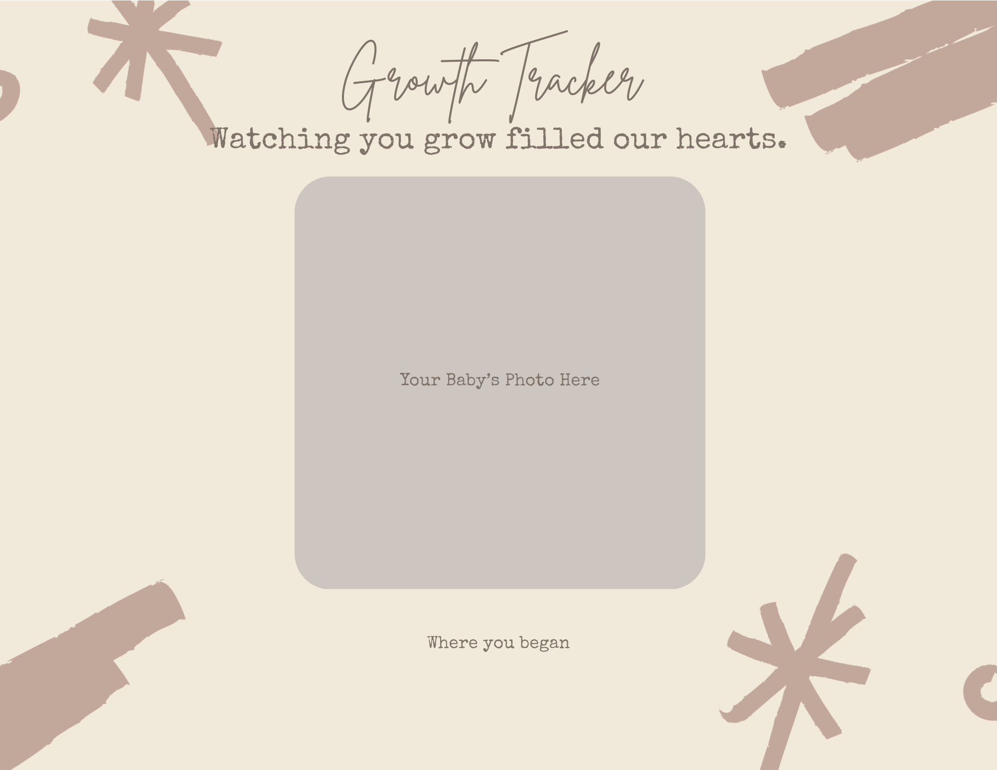 A growth tracker template with a beige background, decorative brown shapes, and space for a baby photo, titled 'Growth Tracker' with the subtitle 'Watching you grow filled our hearts,' and a note 'Where you began' at the bottom.