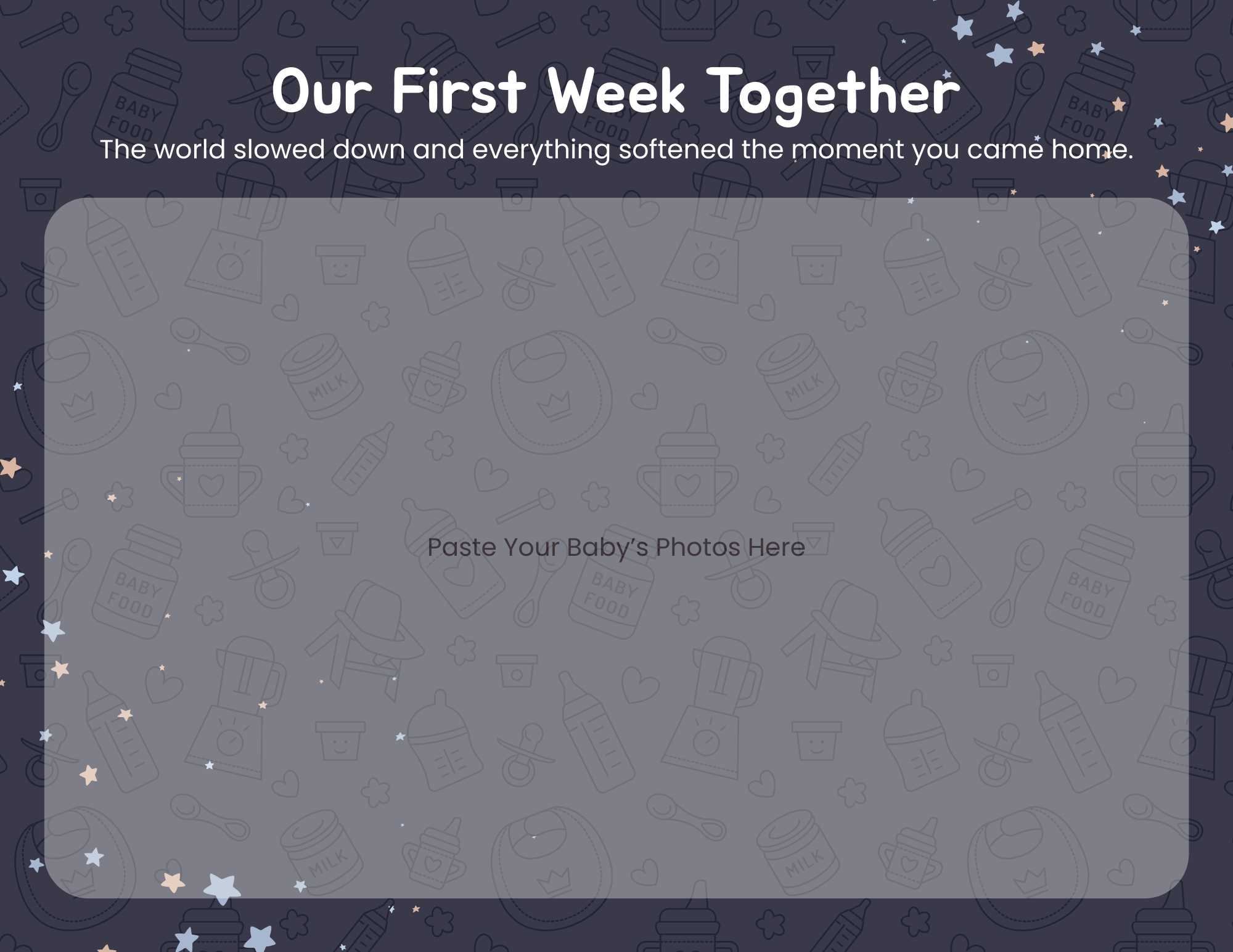 Online photo album titled 'Our First Week Together' with a background of baby-themed illustrations, and a gray overlay with the text 'Paste Your Baby's Photos Here' in the center.