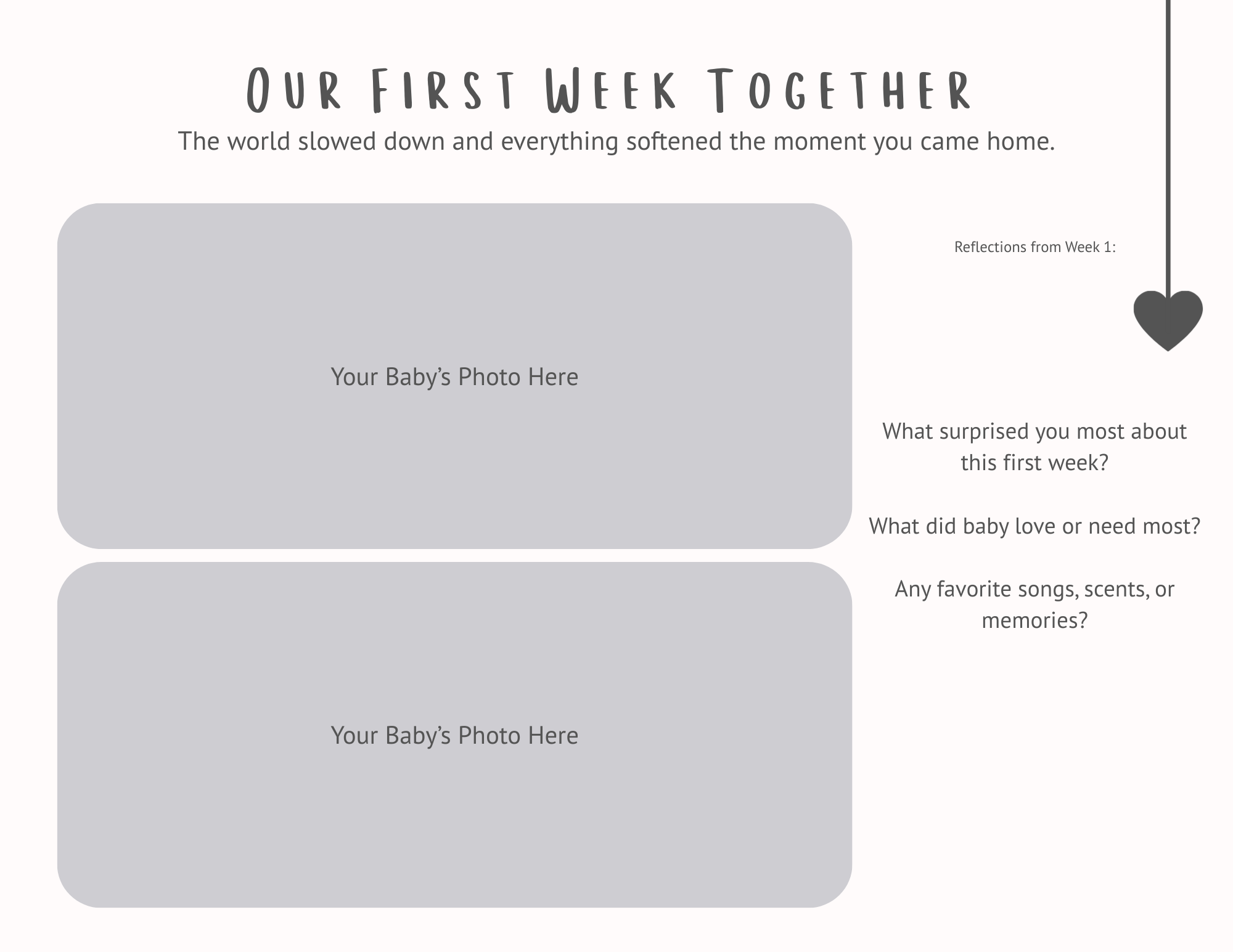 A weekly reflection worksheet titled "Our First Week Together" with sections for two baby photos, and prompts for reflections on what was surprising, what the baby loved or needed most, and favorite songs, scents, or memories. There is a decorative h