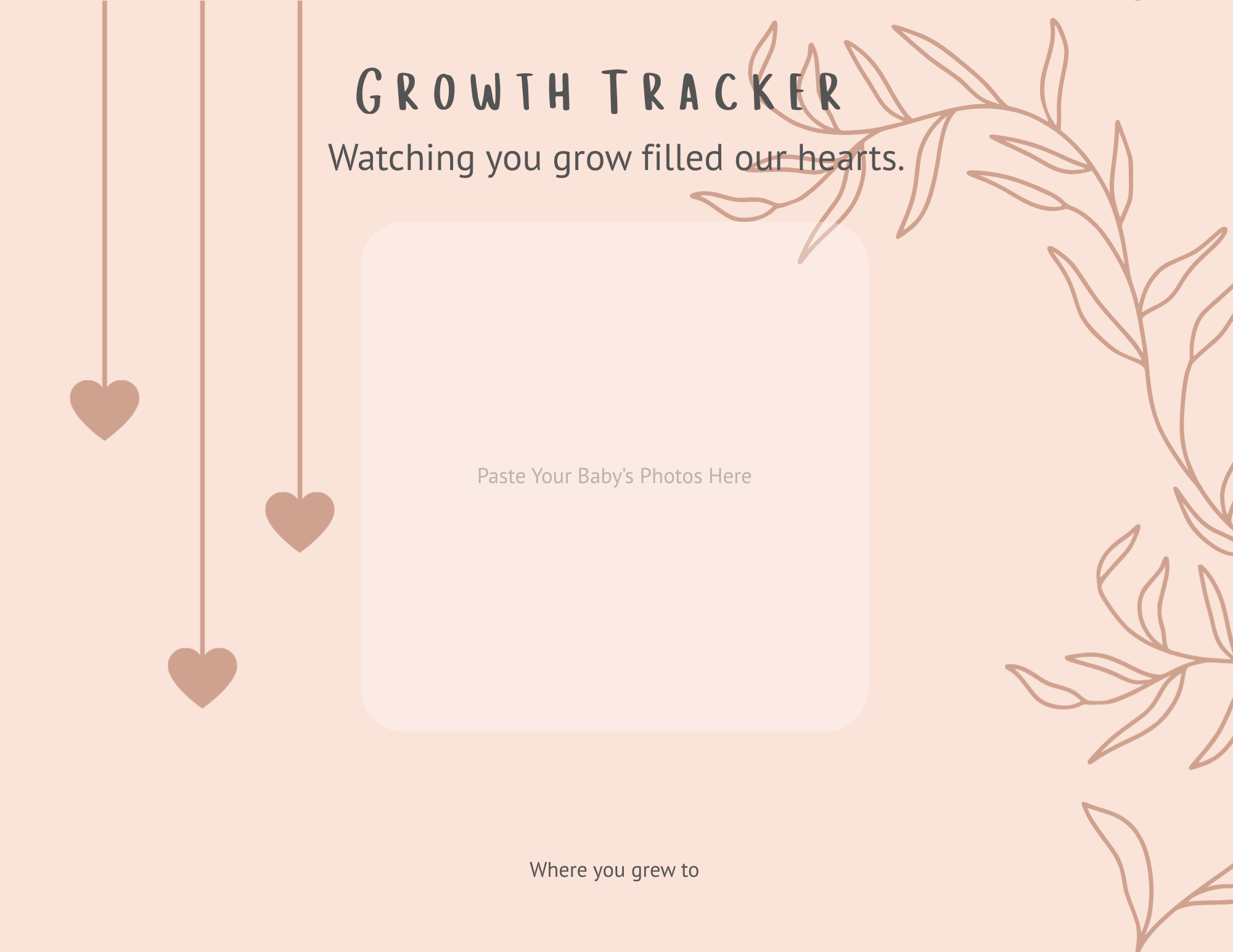 A pink-themed growth tracker with three hanging hearts on the left side and illustrated leaves on the right side, for tracking a baby's growth.