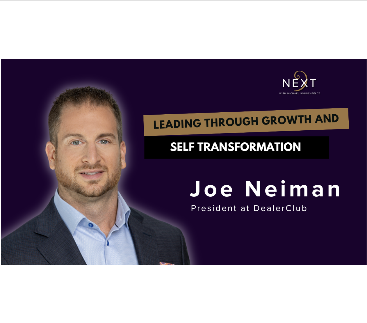 Joe Neiman: DealerClub CEO on Personal Transformation, Meditation, and Realizing What Matters Sooner