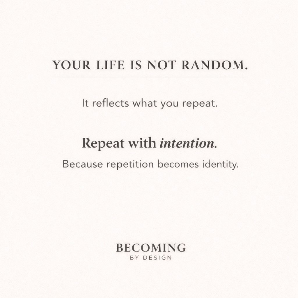 Your life doesn&rsquo;t shift in one dramatic decision.

It shifts in what you repeat.

The thoughts you rehearse.
The standards you accept.
The actions you normalize.

Repetition becomes identity.
And identity shapes everything.

Repeat with intenti