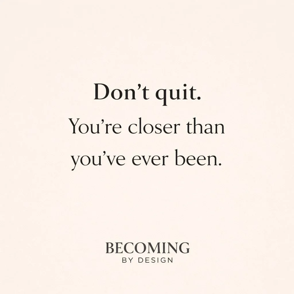Don&rsquo;t quit.

Progress doesn&rsquo;t always feel dramatic.

Sometimes it feels slow. Quiet. Uncertain.

That doesn&rsquo;t mean it isn&rsquo;t working.

If you&rsquo;ve been showing up &mdash; even imperfectly &mdash; you are closer than you wer