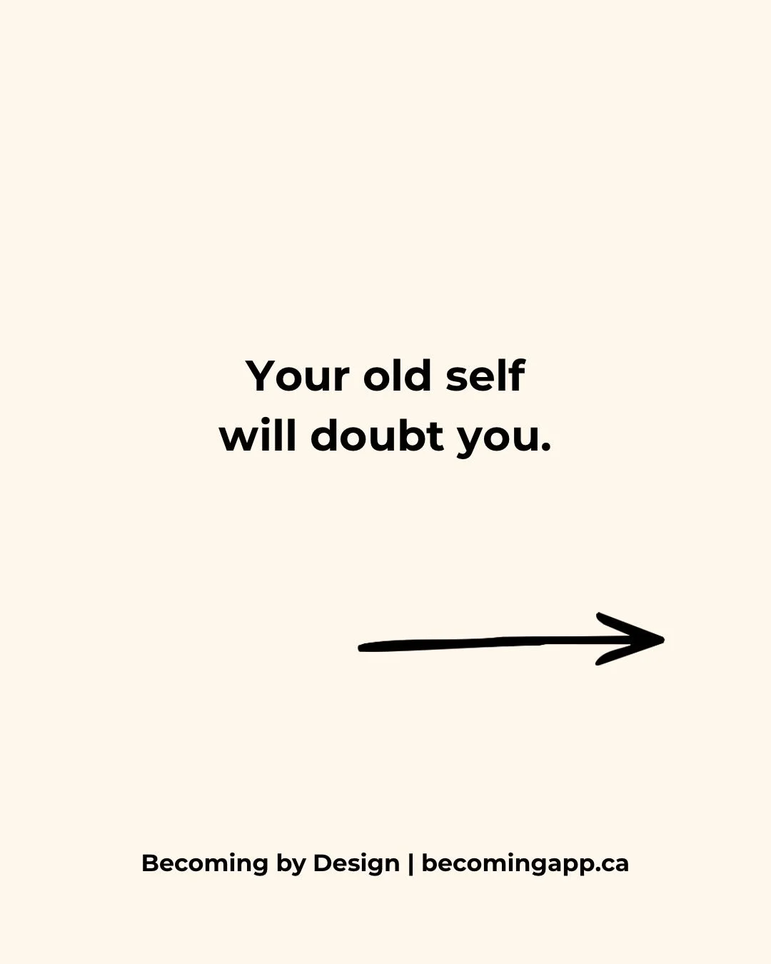 The voice that doubts you
isn&rsquo;t trying to stop you.

It&rsquo;s trying to keep you
where everything is predictable.

But you&rsquo;ve outgrown that life.

You don&rsquo;t need to fight it.
You don&rsquo;t need to follow it.

Save this for when 