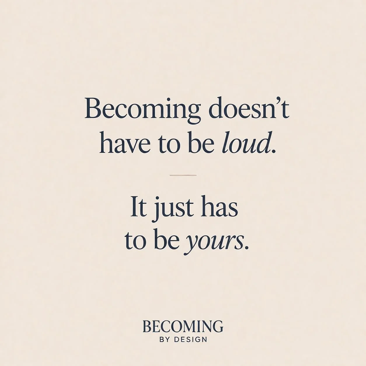 Becoming doesn&rsquo;t ask for attention.

Sometimes it&rsquo;s quiet.

Sometimes it looks like choosing differently.

Pausing before reacting.

Letting go of what no longer fits.

Your becoming doesn&rsquo;t need to be loud to be real.

It just need