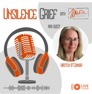 Podcast cover art titled 'Unsilence Grief with Marie Alessi and guest Kirsten O'Connor,' featuring a large microphone with headphones and a photo of Kirsten O'Connor.