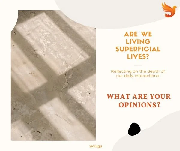 Are We Living Superficial Lives?