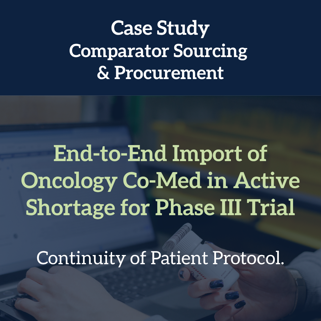 End-to-End Import of Oncology Co-Med in Active Shortage for Phase III Trial