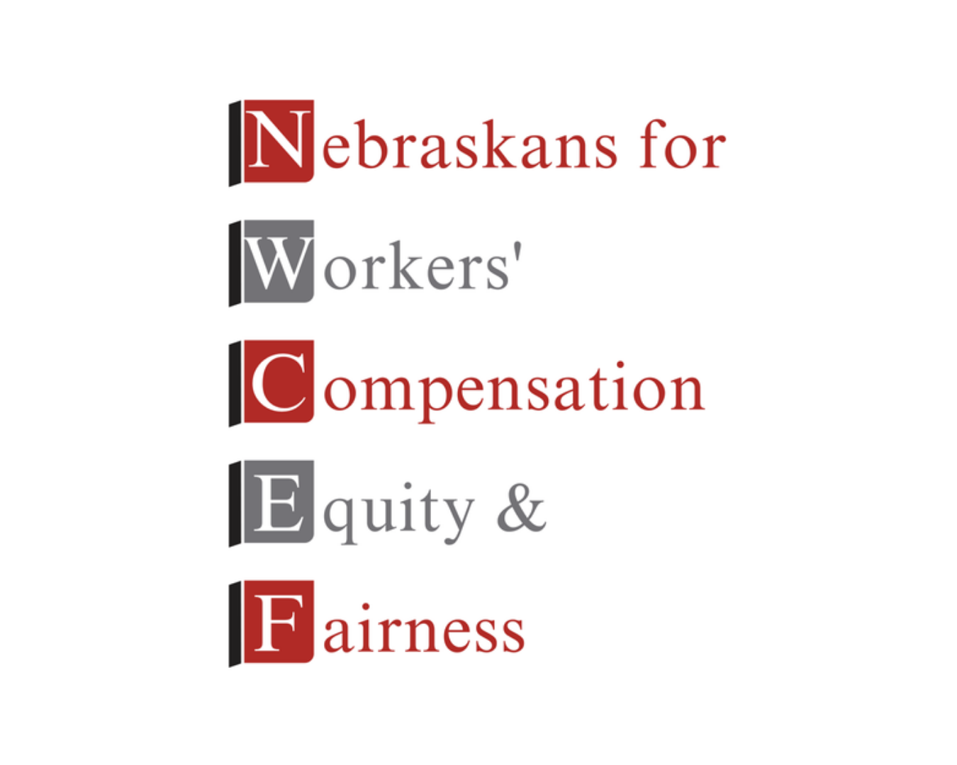 Graphic of the word 'NECFE' with each letter representing a phrase: Nebraska for Workers' Compensation, Equity, & Fairness, with the full phrase written out next to each letter.