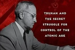 The Most Awful Responsibility: Truman and the Secret Struggle for Control of the Atomic Age