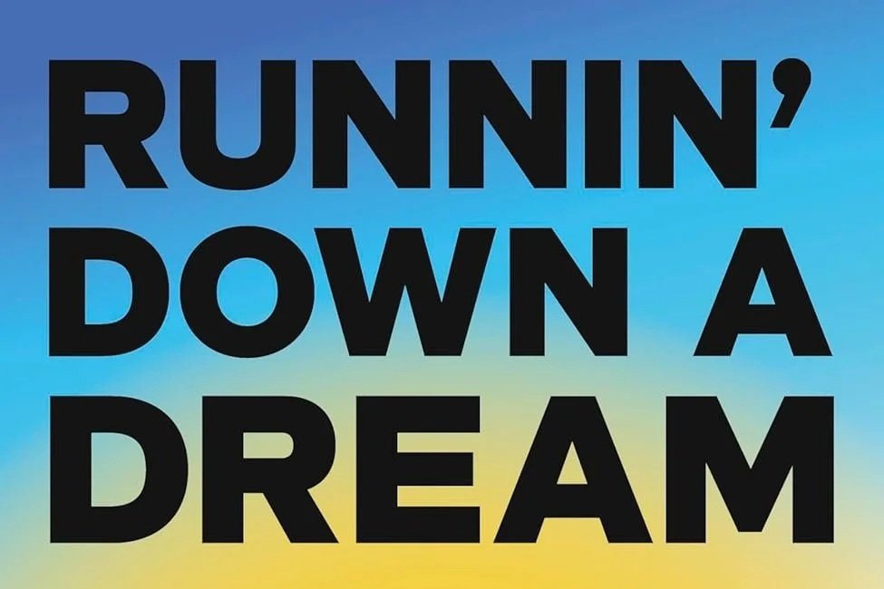 Runnin’ Down A Dream